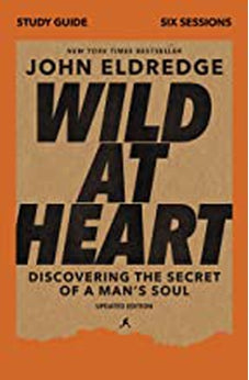 Wild at Heart Study Guide, Updated Edition: Discovering the Secret of a Man's Soul