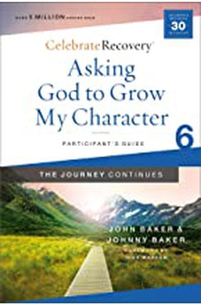 Asking God to Grow My Character: The Journey Continues, Participant's Guide 6 9780310131489