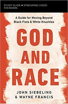 God and Race Study Guide plus Streaming Video: A Guide for Moving Beyond Black Fists and White Knuckles