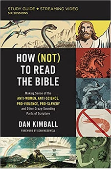 How (Not) to Read the Bible Study Guide plus Streaming Video: Making Sense of the Anti-women, Anti-science, Pro-violence, Pro-slavery and Other Crazy Sounding Parts of Scripture 9780310148616