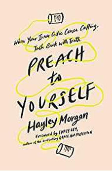 Preach to Yourself: When Your Inner Critic Comes Calling, Talk Back with Truth 9780310345770