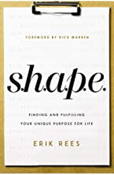 S.H.A.P.E.: Finding and Fulfilling Your Unique Purpose for Life 9780310361244