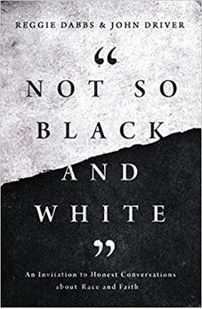 Not So Black and White: An Invitation to Honest Conversations about Race and Faith 9780310363408