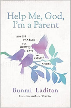 Help Me, God, I'm a Parent: Honest Prayers for Hectic Days and Endless Nights