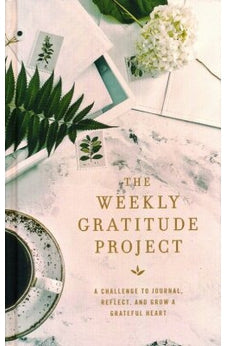 The Weekly Gratitude Project: A Challenge to Journal, Reflect, and Grow a Grateful Heart 9780310455240