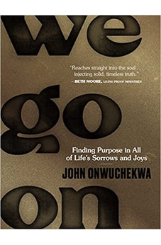 We Go On: Finding Purpose in All of Life's Sorrows and Joys 9780310460114