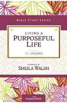 Living a Purposeful Life (Women of Faith Study Guide Series) 9780310682516
