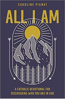 All I Am: A Catholic Devotional for Discovering Who You Are in God 9780310751533