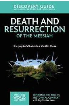 Death and Resurrection of the Messiah Discovery Guide: Bringing God's Shalom to a World in Chaos (That the World May Know) 9780310878865