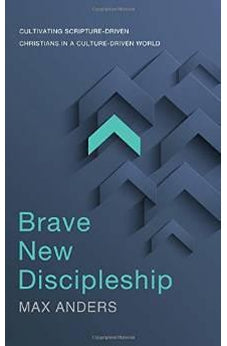Brave New Discipleship: Cultivating Scripture-driven Christians in a Culture-driven World