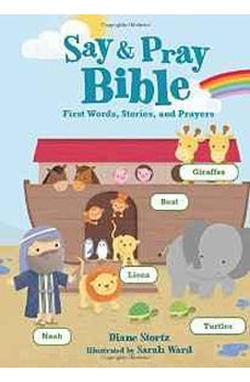 Say and Pray Bible: First Words, Stories, and Prayers 9780718036577