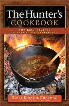 The Hunter's Cookbook: The Best Recipes to Savor the Experience