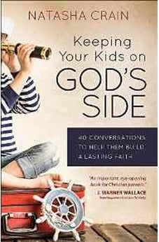 Keeping Your Kids on God's Side: 40 Conversations to Help Them Build a Lasting Faith