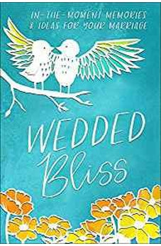 Wedded Bliss: In-the-Moment Memories and Ideas for Your Marriage (Moments That Matter)