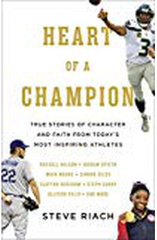 Heart of a Champion: True Stories of Character and  Faith from Today's Most Inspiring Athletes 9780736972826