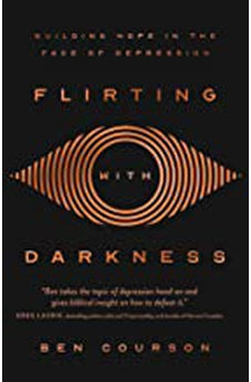 Flirting with Darkness: Building Hope in the Face of Depression 9780736978903