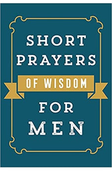 Short Prayers of Wisdom for Men 9780736982061