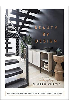 Beauty by Design: Refreshing Spaces Inspired by What Matters Most 9780736982245