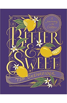 Bitter and Sweet: A Journey into Easter 9780736985536