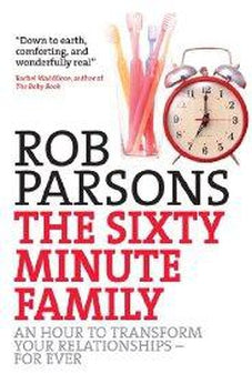 The Sixty Minute Family: An Hour to Transform Your Relationships for Ever 9780745953830