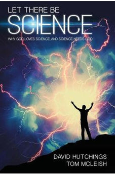 Let There Be Science: Why God Loves Science, and Science Needs God 9780745968636