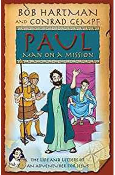 Paul, Man on a Mission: The Life and Letters of an Adventurer for Jesus