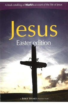 Jesus: A Fresh Retelling of Mark's Account of the Life of Jesus, Easter Edition