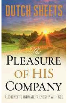 The Pleasure of His Company: A Journey to Intimate Friendship With God PB 9780764213335