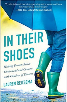 In Their Shoes: Helping Parents Better Understand and Connect with Children of Divorce 9780764233012