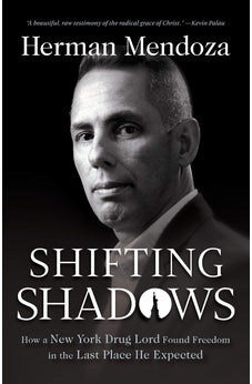 Shifting Shadows: How a New York Drug Lord Found Freedom in the Last Place He Expected 9780764236167