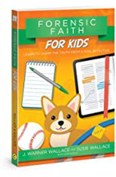 Forensic Faith for Kids: Learn to Share the Truth from a Real Detective