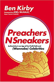 PreachersNSneakers: Authenticity in an Age of For-Profit Faith and (Wannabe) Celebrities 9780785238836