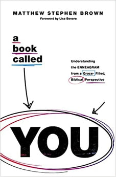 A Book Called YOU: Understanding the Enneagram from a Grace-Filled, Biblical Perspective 9780785240853