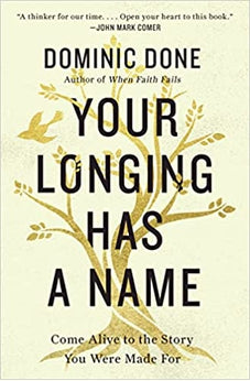 Your Longing Has a Name: Come Alive to the Story You Were Made For 9780785251705