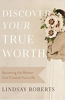 Discover Your True Worth: Becoming the Woman God Created You to Be 9780785290742