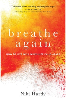 Breathe Again: How to Live Well When Life Falls Apart