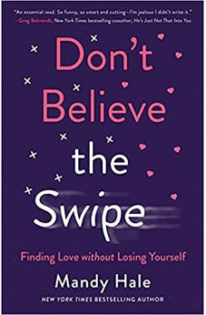Don't Believe the Swipe: Finding Love without Losing Yourself 9780800738839