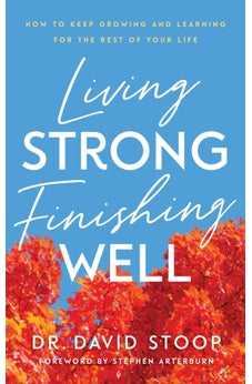 Living Strong, Finishing Well 9780800740184