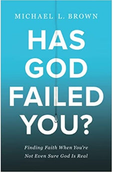 Has God Failed You?: Finding Faith When You're Not Even Sure God Is Real 9780800762001
