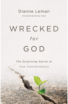 Wrecked for God: The Surprising Secret to True Transformation