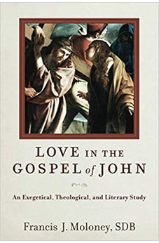 Love in the Gospel of John: An Exegetical, Theological, and Literary Study
