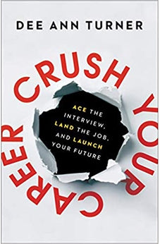 Crush Your Career: Ace the Interview, Land the Job, and Launch Your Future 9780801094378