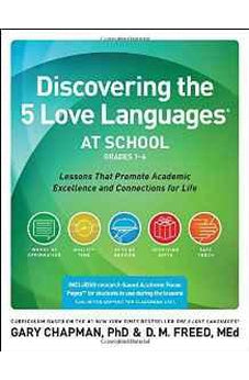 Discovering the 5 Love Languages at School (Grades 1-6): Lessons that Promote Academic Excellence and Connections for Life 9780802412096