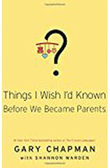 Things I Wish I'd Known Before We Became Parents 9780802414748