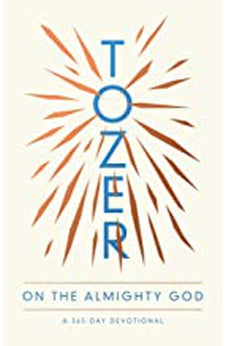 Tozer on the Almighty God: A 365-Day Devotional