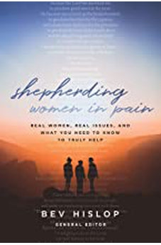 Shepherding Women in Pain: Real Women, Real Issues, and What You Need to Know to Truly Help 9780802419965