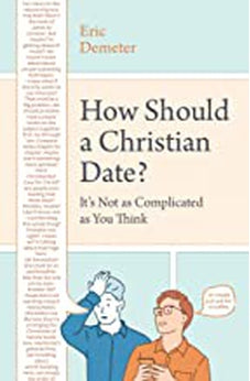 How Should a Christian Date?: It's Not as Complicated as You Think 9780802420848