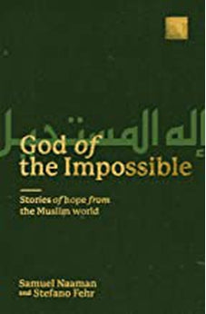 God of the Impossible: Stories of Hope from the Muslim World 9780802421081