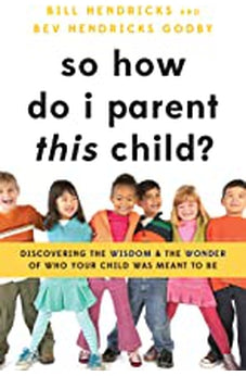 So How Do I Parent THIS Child?: Discovering the Wisdom and the Wonder of Who Your Child Was Meant to Be