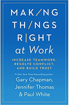 Making Things Right at Work: Increase Teamwork, Resolve Conflict, and Build Trust 9780802422736